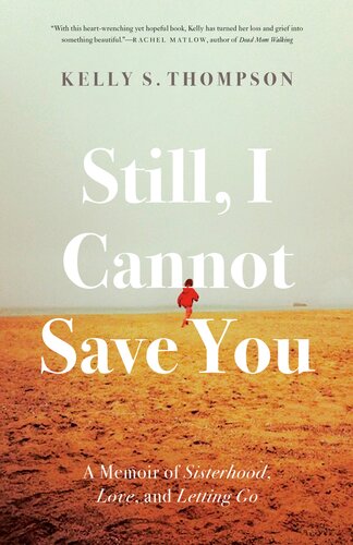 Still, I Cannot Save You: A Memoir of Sisterhood, Love, and Letting Go (PDF/EPUB Version)
