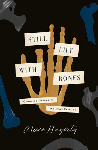 Still Life with Bones : Genocide, Forensics, and What Remains (PDF/EPUB Version)

