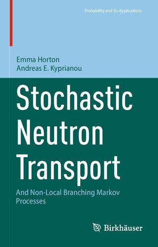 Stochastic Neutron Transport: And Non-Local Branching Markov Processes (Probability and Its Applications) (PDF/EPUB Version)
