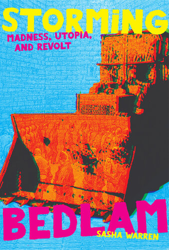 Storming Bedlam: Madness, Utopia, and Revolt (Common Notions) (PDF/EPUB Version)