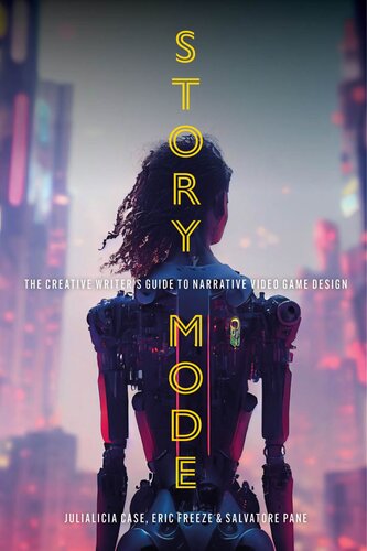 Story Mode: The Creative Writer's Guide to Narrative Video Game Design (PDF/EPUB Version)