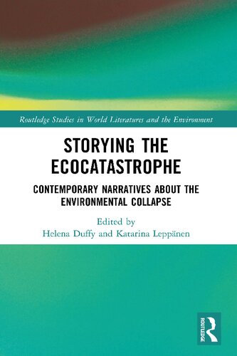 Storying the Ecocatastrophe (Routledge Studies in World Literatures and the Environment) (PDF/EPUB Version)