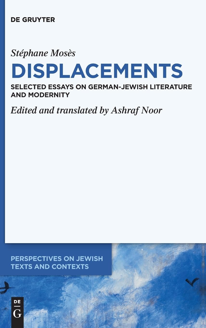 Stéphane Mosès ›Displacements‹: Selected Essays on German-Jewish Literature and Modernity (PDF/EPUB Version)