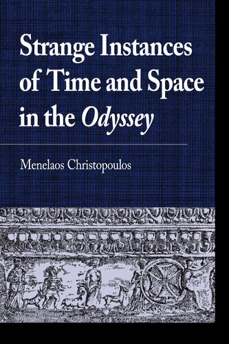 Strange Instances of Time and Space in the Odyssey (Greek Studies: Interdisciplinary Approaches) (PDF/EPUB Version)

