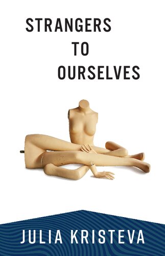 Strangers to Ourselves (European Perspectives: A Series in Social Thought and Cultural Criticism) (PDF/EPUB Version)