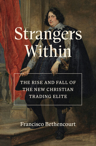 Strangers Within : The Rise and Fall of the New Christian Trading Elite (PDF/EPUB Version)
