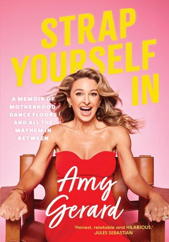 Strap Yourself In: A Memoir of Motherhood, Dance Floors and All the Mayhem in Between (PDF/EPUB Version)