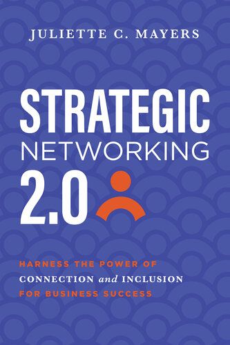 Strategic Networking 2.0: Harness the Power of Connection and Inclusion for Business Success (PDF/EPUB Version)
