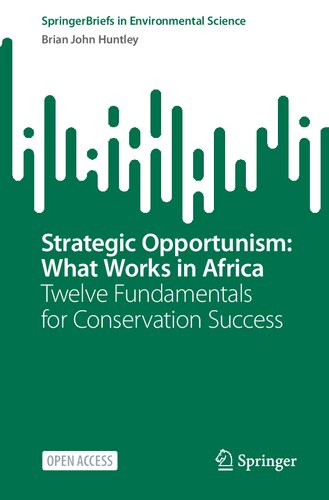Strategic Opportunism: What Works in Africa: Twelve Fundamentals for Conservation Success (SpringerBriefs in Environmental Science) (PDF/EPUB Version)

