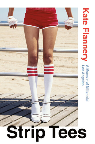 Strip Tees : A Memoir of Millennial Los Angeles (PDF/EPUB Version)
