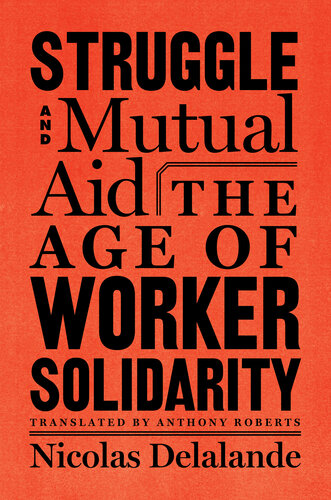 Struggle and Mutual Aid: The Age of Worker Solidarity (PDF/EPUB Version)
