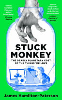 Stuck Monkey: How the Things We Love Are Killing the Environment (PDF/EPUB Version)
