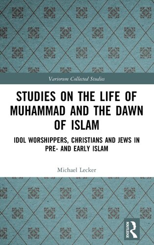 Studies on the Life of Muhammad and the Dawn of Islam (Variorum Collected Studies) (PDF/EPUB Version)
