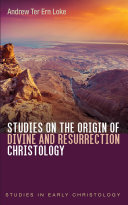 Studies on the Origin of Divine and Resurrection Christology (PDF/EPUB Version)
