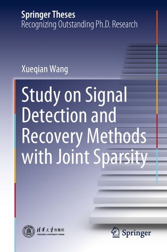 Study on Signal Detection and Recovery Methods with Joint Sparsity. Doctoral Thesis accepted by Tsinghua University, Beijing, China (PDF/EPUB Version)
