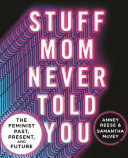 Stuff Mom Never Told You: The Feminist Past, Present, and Future (PDF/EPUB Version)
