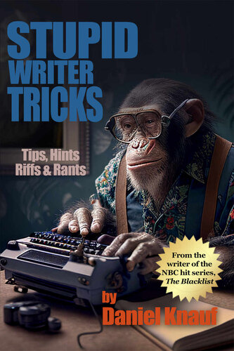 Stupid Writer Tricks: Tips, Hints, Riffs & Rants (PDF/EPUB Version)
