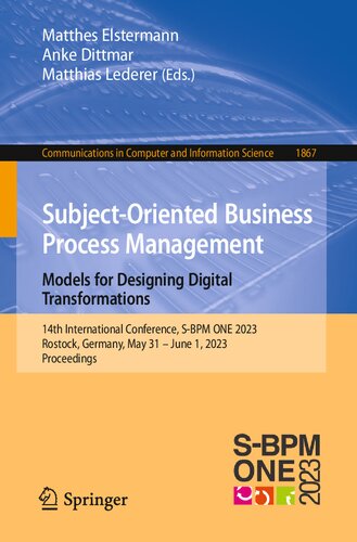 Subject-Oriented Business Process Management. Models for Designing Digital Transformations: 14th International Conference, S-BPM ONE 2023, Rostock, ... in Computer and Information Science) (PDF/EPUB Version)
