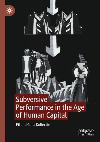 Subversive Performance in the Age of Human Capital (PDF/EPUB Version)
