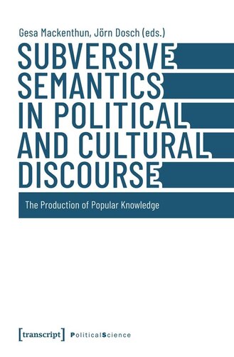 Subversive Semantics in Political and Cultural Discourse: The Production of Popular Knowledge (PDF/EPUB Version)
