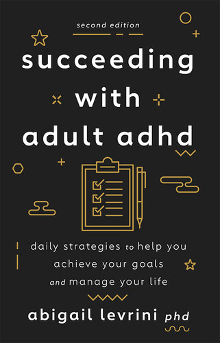 Succeeding With Adult ADHD: Daily Strategies to Help You Achieve Your Goals and Manage Your Life (APA LifeTools Series) (PDF/EPUB Version)
