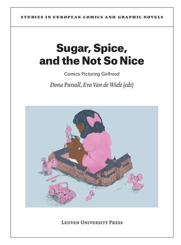 Sugar, Spice, and the Not So Nice: Comics Picturing Girlhood (PDF/EPUB Version)
