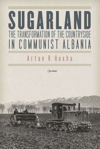 Sugarland: The Transformation of the Countryside in Communist Albania (PDF/EPUB Version)
