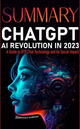 Summary CHAT GPT AI Revolution 2023: A Guide to GTP CHAT Technology and Its Social Impact (PDF/EPUB Version)
