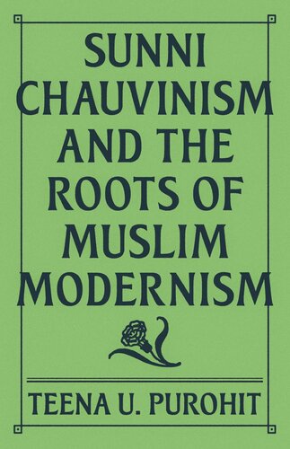 Sunni Chauvinism and the Roots of Muslim Modernism (PDF/EPUB Version)
