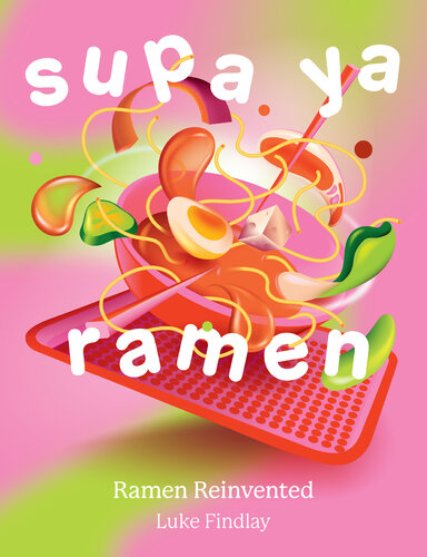 Supa Ya Ramen: Ramen Reinvented (PDF/EPUB Version)
