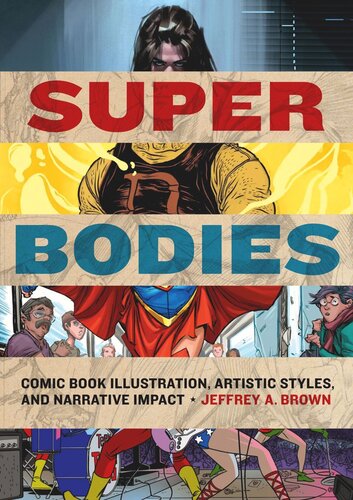 Super Bodies: Comic Book Illustration, Artistic Styles, and Narrative Impact (PDF/EPUB Version)
