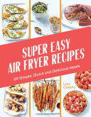 Super Easy Air Fryer Recipes: 69 Simple, Quick and Delicious Meals (PDF/EPUB Version)
