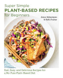 Super Simple Plant-Based Recipes for Beginners: Fast, Easy, and Delicious Recipes for a No-Fuss Plant-Based Diet (PDF/EPUB Version)
