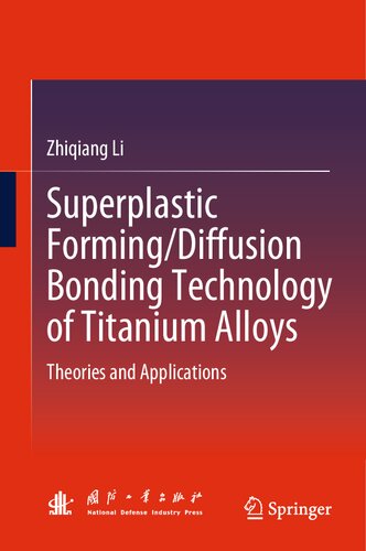 Superplastic Forming/Diffusion Bonding Technology of Titanium Alloys: Theories and Applications (PDF/EPUB Version)

