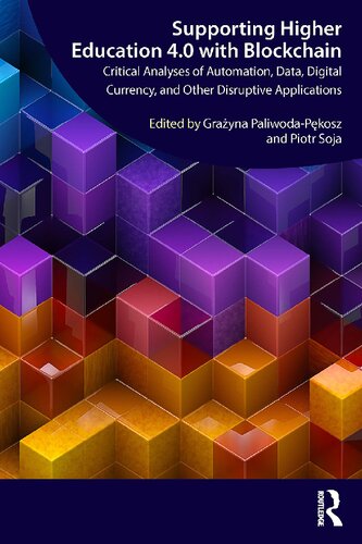 Supporting Higher Education 4.0 with Blockchain: Critical Analyses of Automation, Data, Digital Currency, and Other Disruptive Applications (PDF/EPUB Version)
