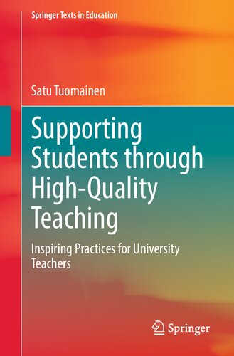 Supporting Students through High-Quality Teaching: Inspiring Practices for University Teachers (Springer Texts in Education) (PDF/EPUB Version)
