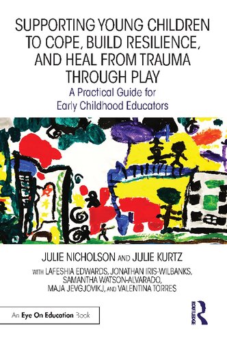 Supporting Young Children to Cope Build Resilience and Heal from Trauma through Play: A Practical Guide for Early Childhood Educators (PDF/EPUB Version)
