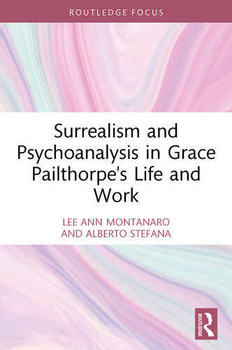 Surrealism and Psychoanalysis in Grace Pailthorpe's Life and Work (PDF/EPUB Version)