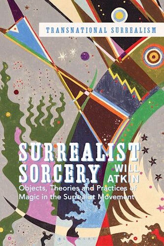 Surrealist Sorcery: Objects, Theories and Practices of Magic in the Surrealist Movement (PDF/EPUB Version)
