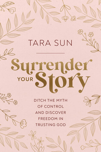 Surrender Your Story: Ditch the Myth of Control and Discover Freedom in Trusting God (PDF/EPUB Version)
