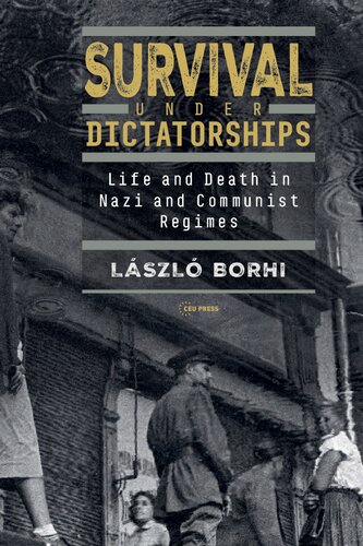 Survival under Dictatorships: Life and Death in Nazi and Communist Regimes (PDF/EPUB Version)