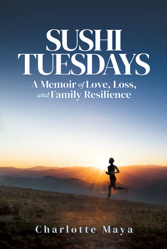 Sushi Tuesdays: A Memoir of Love, Loss, and Family Resilience (PDF/EPUB Version)
