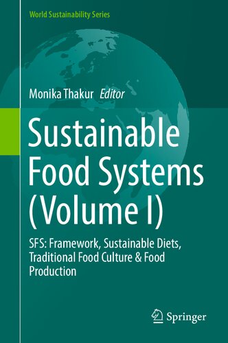 Sustainable Food Systems (Volume I): SFS: Framework, Sustainable Diets, Traditional Food Culture & Food Production (World Sustainability Series) (PDF/EPUB Version)