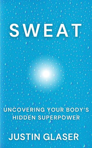 Sweat: Uncovering Your Body's Hidden Superpower (PDF/EPUB Version)
