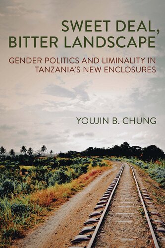 Sweet Deal, Bitter Landscape: Gender Politics and Liminality in Tanzania's New Enclosures (PDF/EPUB Version)