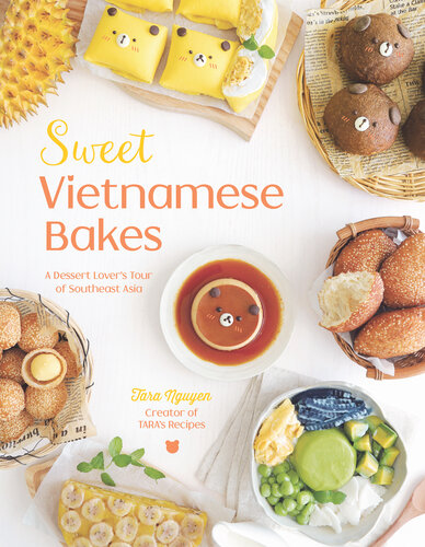 Sweet Vietnamese Bakes: A Dessert Lover's Tour of Southeast Asia (PDF/EPUB Version)

