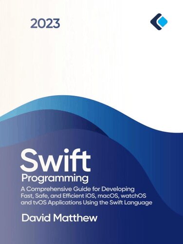 Swift Programming : A Comprehensive Guide for Developing Fast, Safe, and Efficient iOS, macOS, watchOS, and tvOS Applications Using the Swift Language (PDF/EPUB Version)

