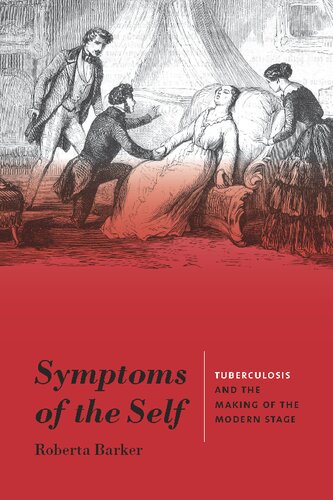 Symptoms of the Self: Tuberculosis and the Making of the Modern Stage (PDF/EPUB Version)
