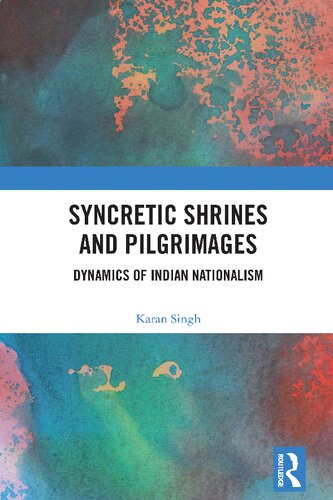 Syncretic Shrines and Pilgrimages: Dynamics of Indian Nationalism (PDF/EPUB Version)
