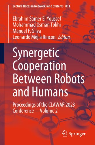 Synergetic Cooperation between Robots and Humans: Proceedings of the CLAWAR 2023 Conference - Volume 2 (Lecture Notes in Networks and Systems, 811) (PDF/EPUB Version)